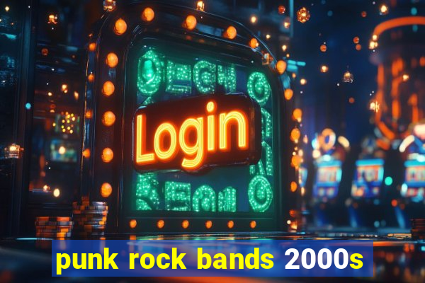 punk rock bands 2000s